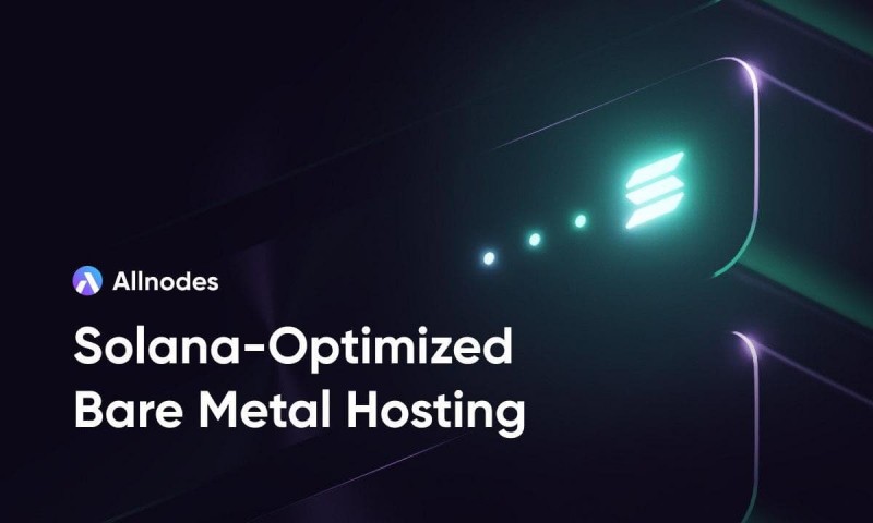  Allnodes запускает серверы с голой металлом для валидаторов и строителей Solana 